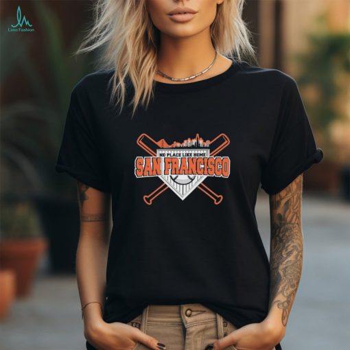 Official san Francisco Baseball 2024 No Place Like Home Shirt