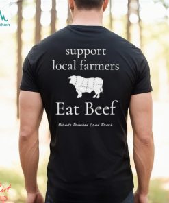 Official support local farmers Eat Beef Bland’s Promised Land Ranch T shirt