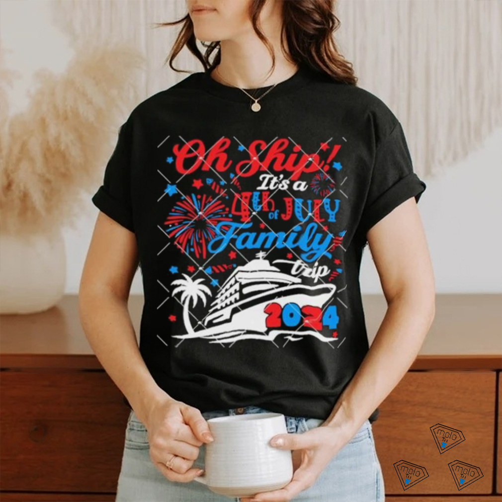 Oh Ship Its A 4th of July Family Trip Summer Cruise 2024 shirt Oh Ship Its A 4th of July Family Trip Summer Cruise 2024 shirt