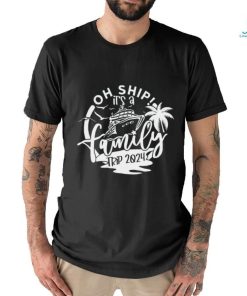 Oh Ship It’s A Family Trip shirt