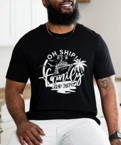 Oh Ship It's A Family Trip shirt