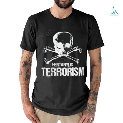 One America Fentanyl Is Terrorism We Fight Monsters shirt