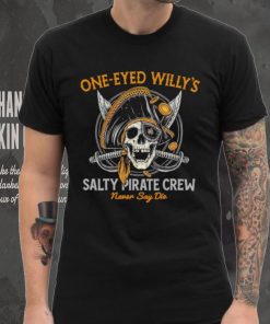 One eyed Willy’s salty pirate crew never say die shirt, hoodie, sweater, long sleeve and tank top One eyed Willy’s salty pirate crew never say die shirt