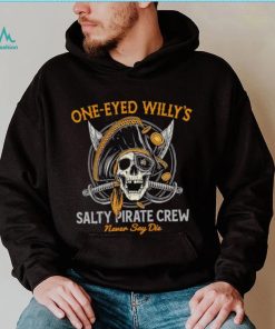 One eyed Willy’s salty pirate crew never say die shirt, hoodie, sweater, long sleeve and tank top One eyed Willy’s salty pirate crew never say die shirt