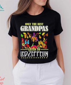Only The Best Grandpas Listen To Led Zeppelin T Shirt