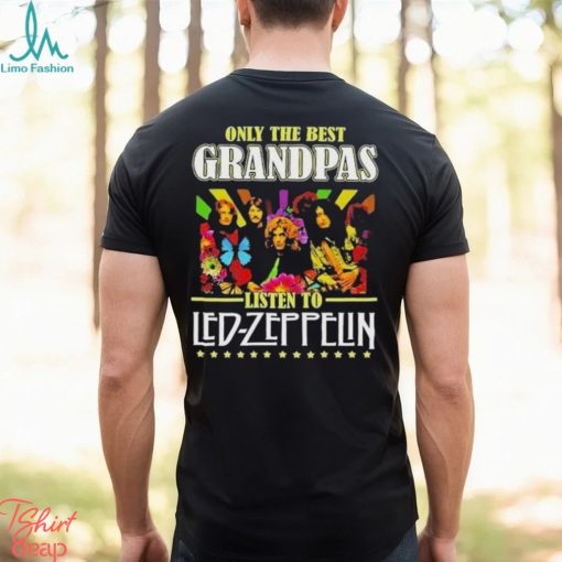 Only The Best Grandpas Listen To Led Zeppelin T Shirt