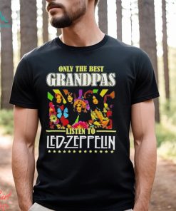 Only The Best Grandpas Listen To Led Zeppelin T Shirt