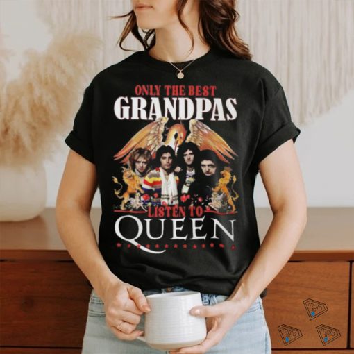Only The Best Grandpas Listen To Queen T Shirt