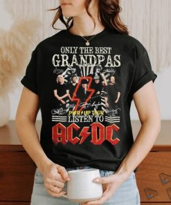 Only The Best Grandpas Pwr up Tour 2024 Listen To Ac Dc Signatures Shirt