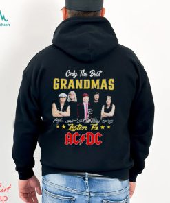 Only The best grandmas listen to AC DC signatures shirt