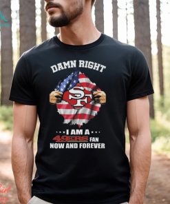 Original Blood Inside Me American Flag Damn Right I Am A San Francisco 49ers Fan Now And Forever T shirt