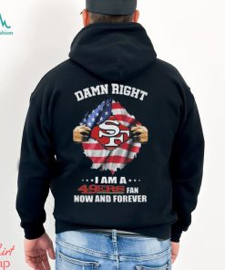 Original Blood Inside Me American Flag Damn Right I Am A San Francisco 49ers Fan Now And Forever T shirt