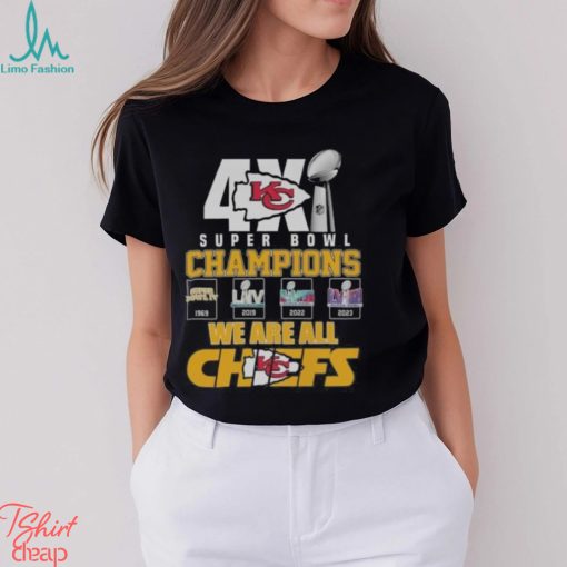 Original Kansas City Chiefs 4x Super Bowl Champions We Are All Chiefs t shirt