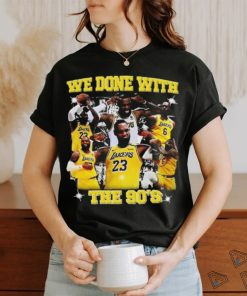 Original Lebron James We Done With The 90’s shirt