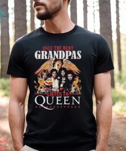 Original Queen Only The Best Grandpas Listen To Queen T shirt