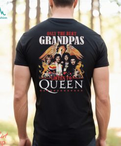 Original Queen Only The Best Grandpas Listen To Queen T shirt