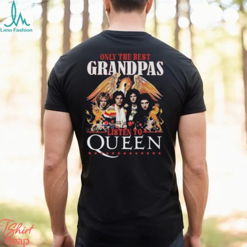 Original Queen Only The Best Grandpas Listen To Queen T shirt