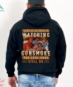 Original Some Of Us Grew Up Watching Gunsmoke The Cool Ones Still Do Shirt