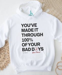 Ourseasns You’ve Made It Through 100% Of Your Bad Days Shirt
