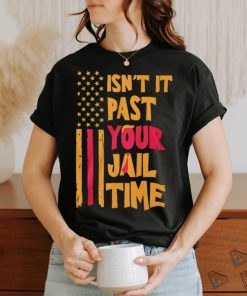 Past your jail time t shirts