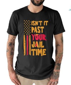 Past your jail time t shirts