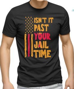 Past your jail time t shirts