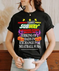Permanently banned from all subway bathrooms across america for jerking off shirt