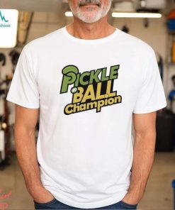Pickle Ball Champion T shirt