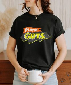 Playin’ guts shirt