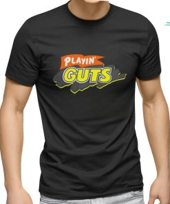 Playin’ guts shirt