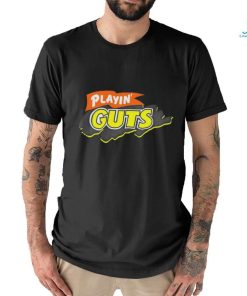 Playin’ guts shirt