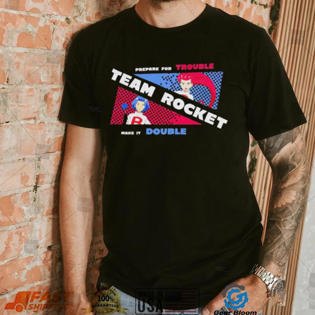 Pokemon prepare for trouble team Rocket make it double shirt Pokemon prepare for trouble team Rocket make it double shirt
