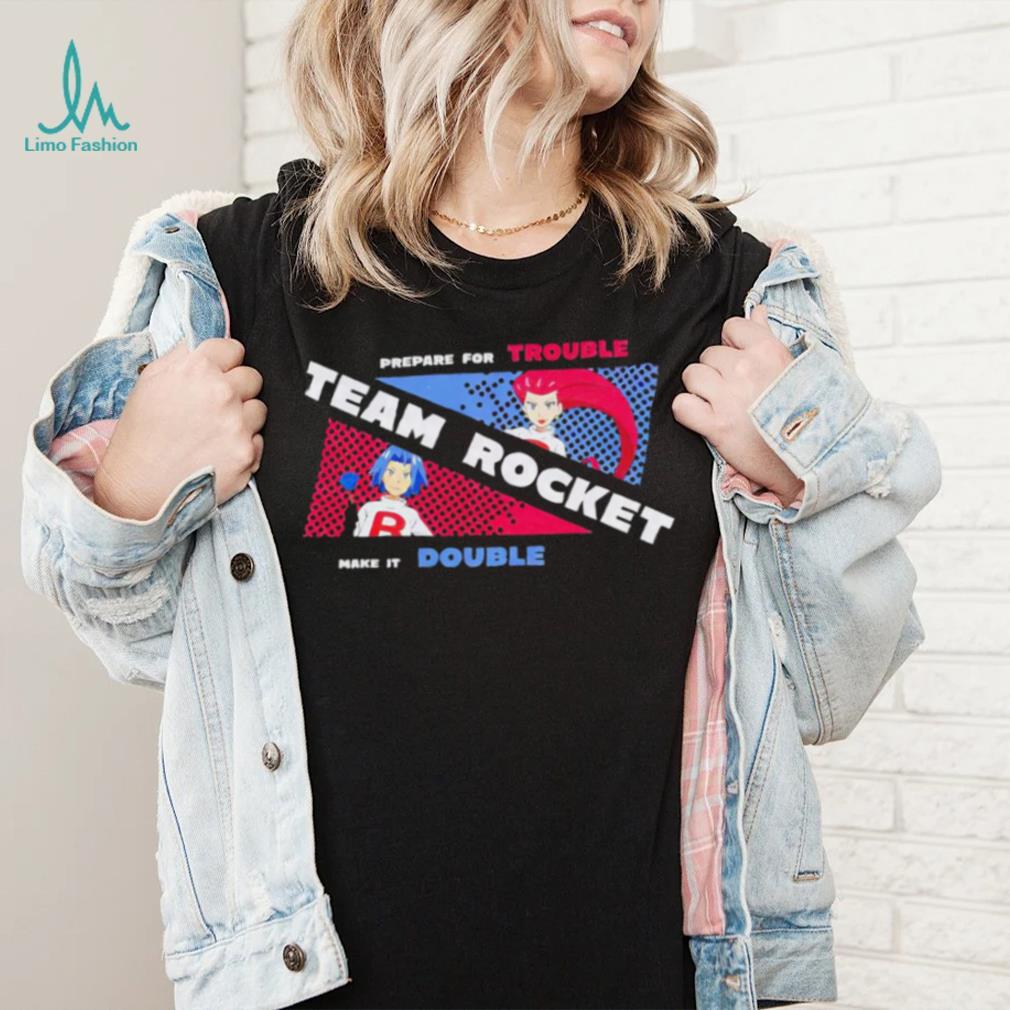 Pokemon prepare for trouble team Rocket make it double shirt Pokemon prepare for trouble team Rocket make it double shirt