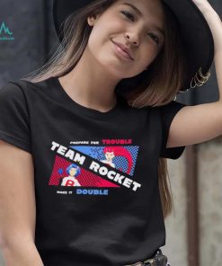 Pokemon prepare for trouble team Rocket make it double shirt