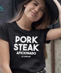 Pork steak Aficionado St Louis shirt