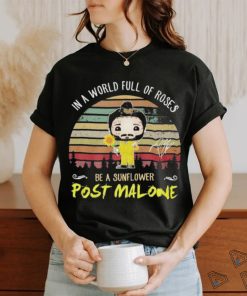 Post Malone In The World Full Of Roses Be A Sunflower Signature Shirt