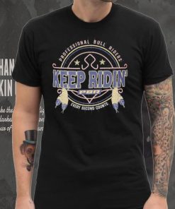 Professional bull riders keep ridin every second counts shirt shirt black