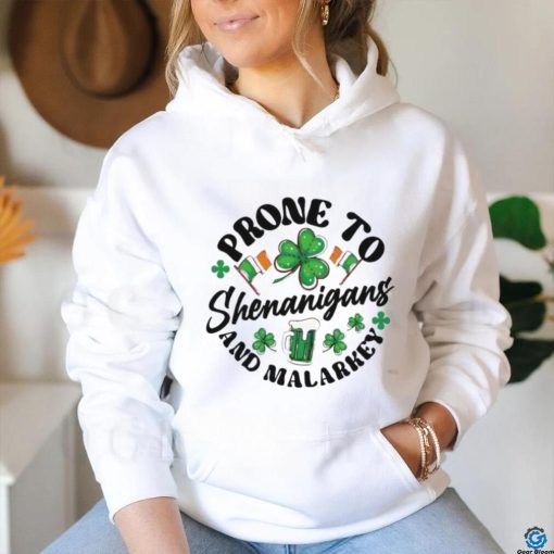 Prone to shenanigans and malarkey St Patrick’s Day shirt