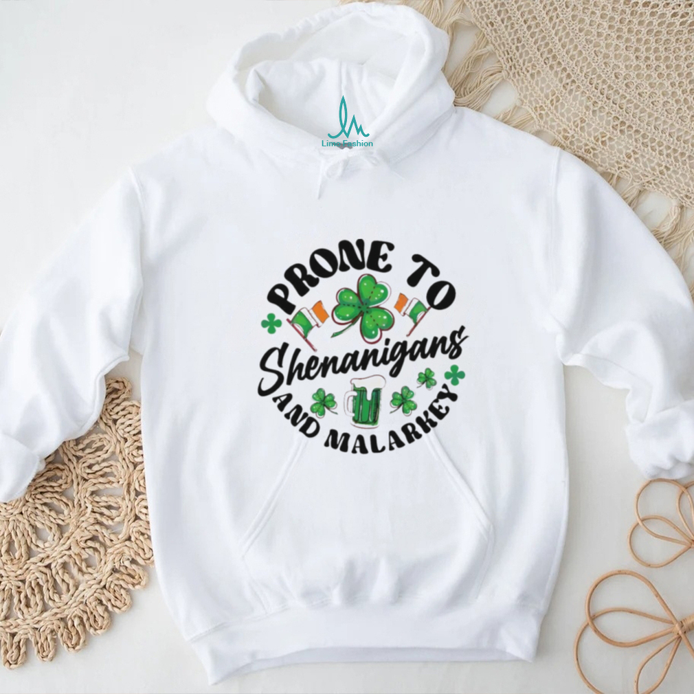 Prone to shenanigans and malarkey St Patrick’s Day shirt Prone to shenanigans and malarkey St Patrick’s Day shirt