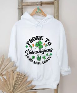 Prone to shenanigans and malarkey St Patrick’s Day shirt
