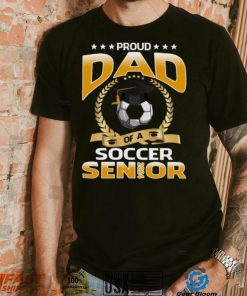 Proud Dad Of A Soccer Senior 2024 T shirt