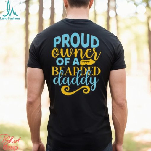 Proud owner of a bearded daddy 2024 shirt