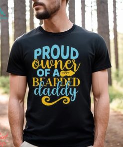 Proud owner of a bearded daddy 2024 shirt