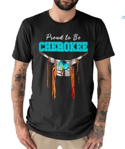 Proud to be Cherokee shirt