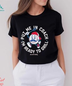 Put me in coach i’m ready to grill baseball BBQ shirt