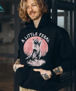 Raccoon a little feral T shirt
