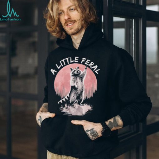 Raccoon a little feral T shirt