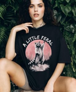 Raccoon a little feral T shirt