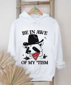 Raccoon cowboy be in awe of my tism shirt
