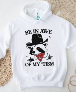 Raccoon cowboy be in awe of my tism shirt